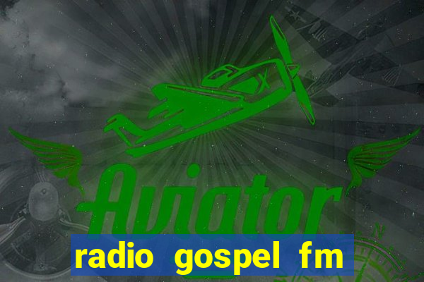 radio gospel fm salvador bahia